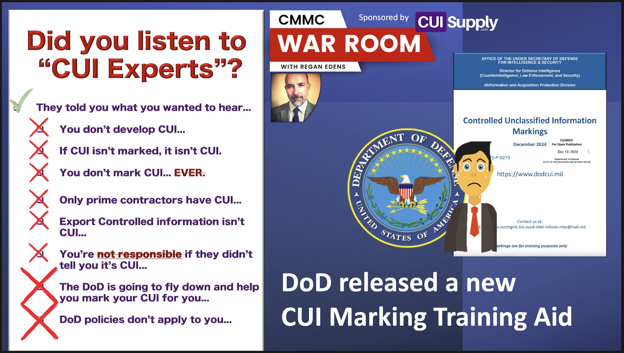 CMMC Conversations - The DoD has quietly released a new CUI Marking Training Aid.... we are working on the date to dive into the details in a CMMC War Room podcast. Date and Time TBD. - From Regan Edens, CTO of DTC Global on LinkedIn