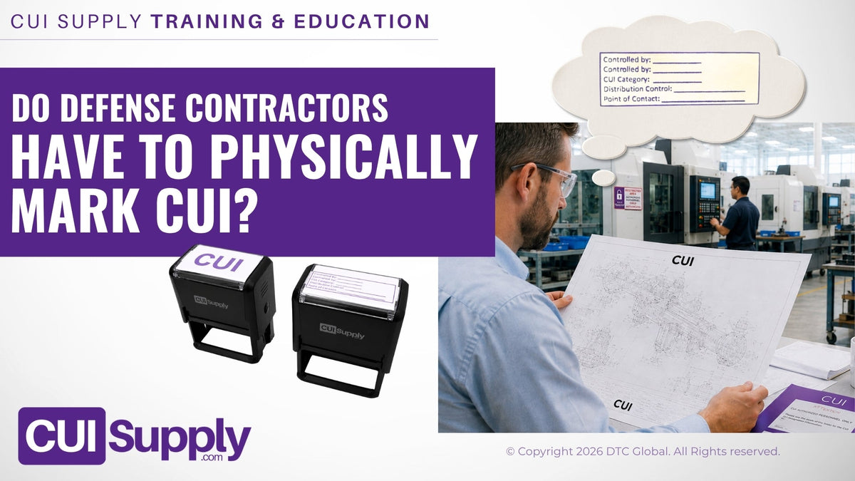 Do Defense Contractors Have to Physically Mark CUI?