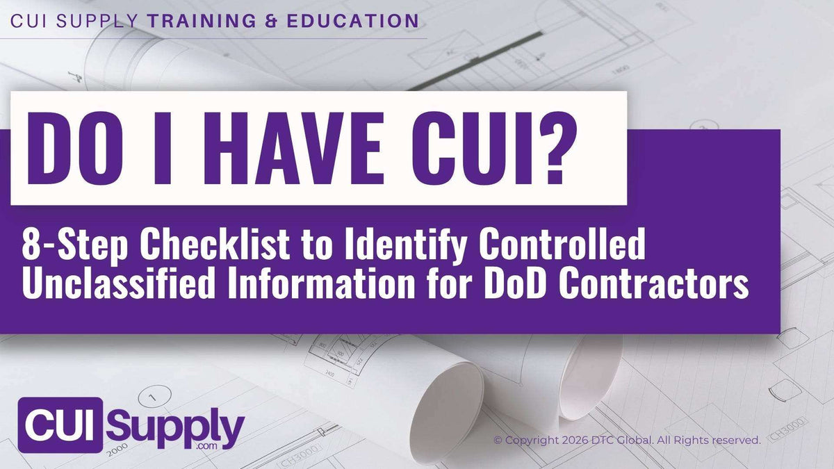 DoD contractor reviewing 8-step checklist to identify Controlled Unclassified Information CUI 2026