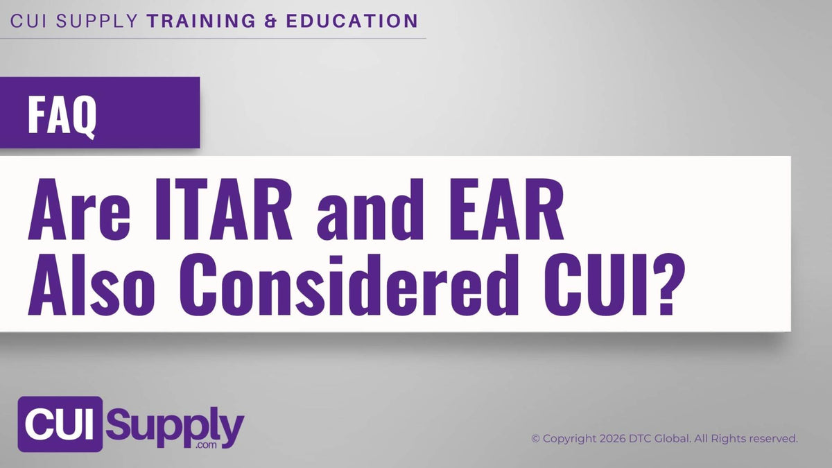 FAQ: Are ITAR and EAR Also Considered CUI? 