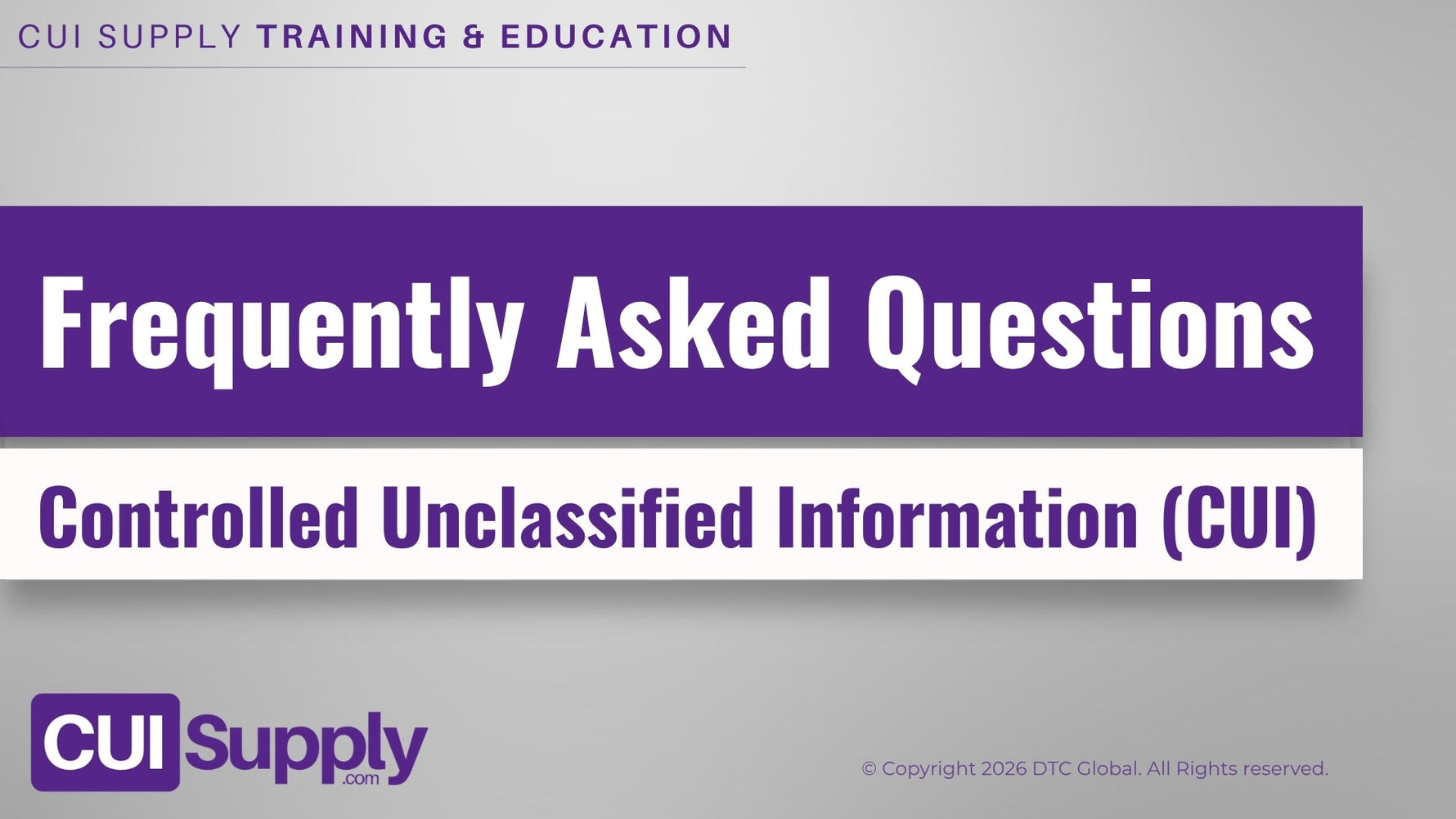 Frequently Asked Questions: Controlled Unclassified Information (CUI)